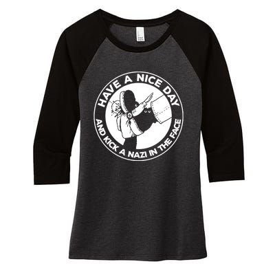 Have A Nice Day And Kick A Nazi In The Face Women's Tri-Blend 3/4-Sleeve Raglan Shirt