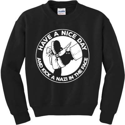 Have A Nice Day And Kick A Nazi In The Face Kids Sweatshirt