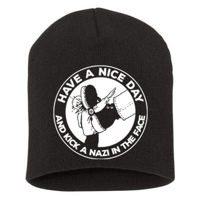 Have A Nice Day And Kick A Nazi In The Face Short Acrylic Beanie