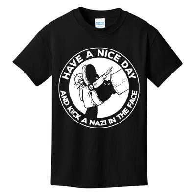 Have A Nice Day And Kick A Nazi In The Face Kids T-Shirt