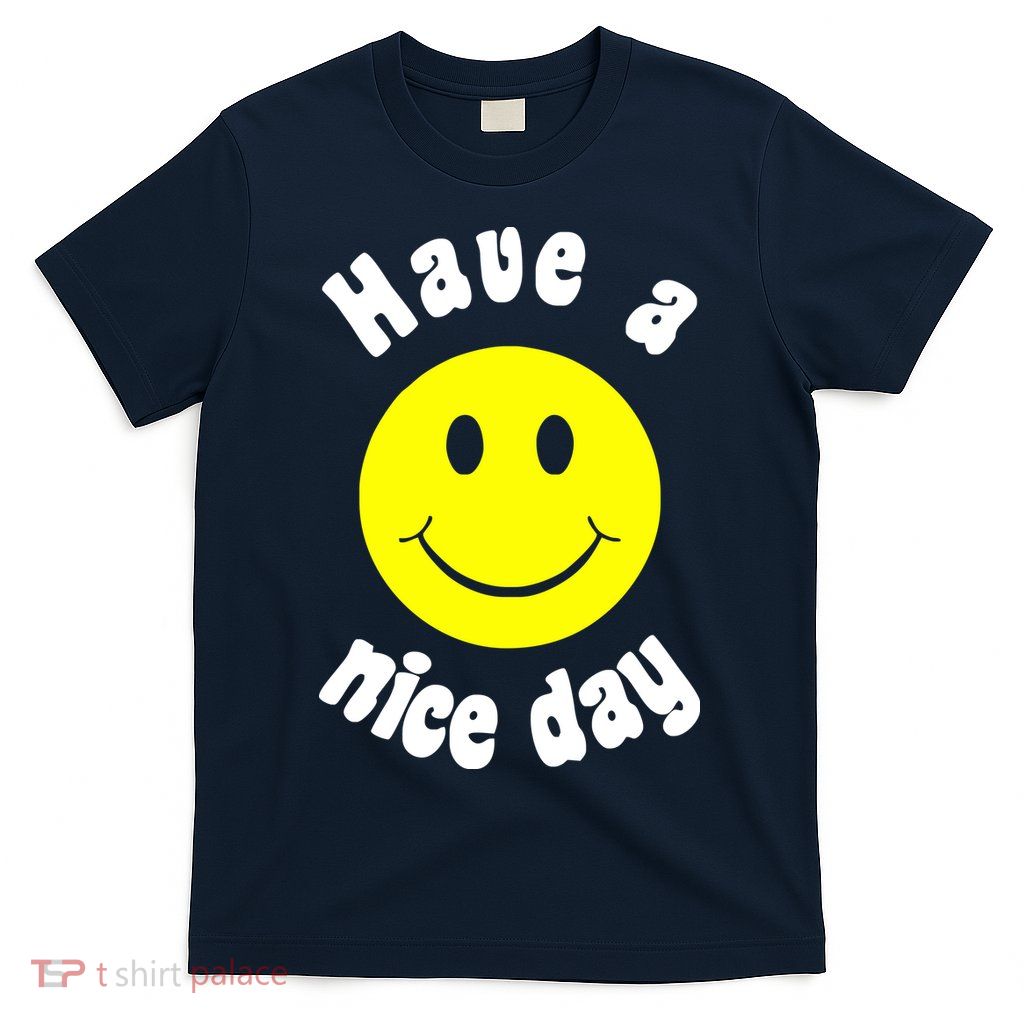 Have A Nice Day T-Shirt