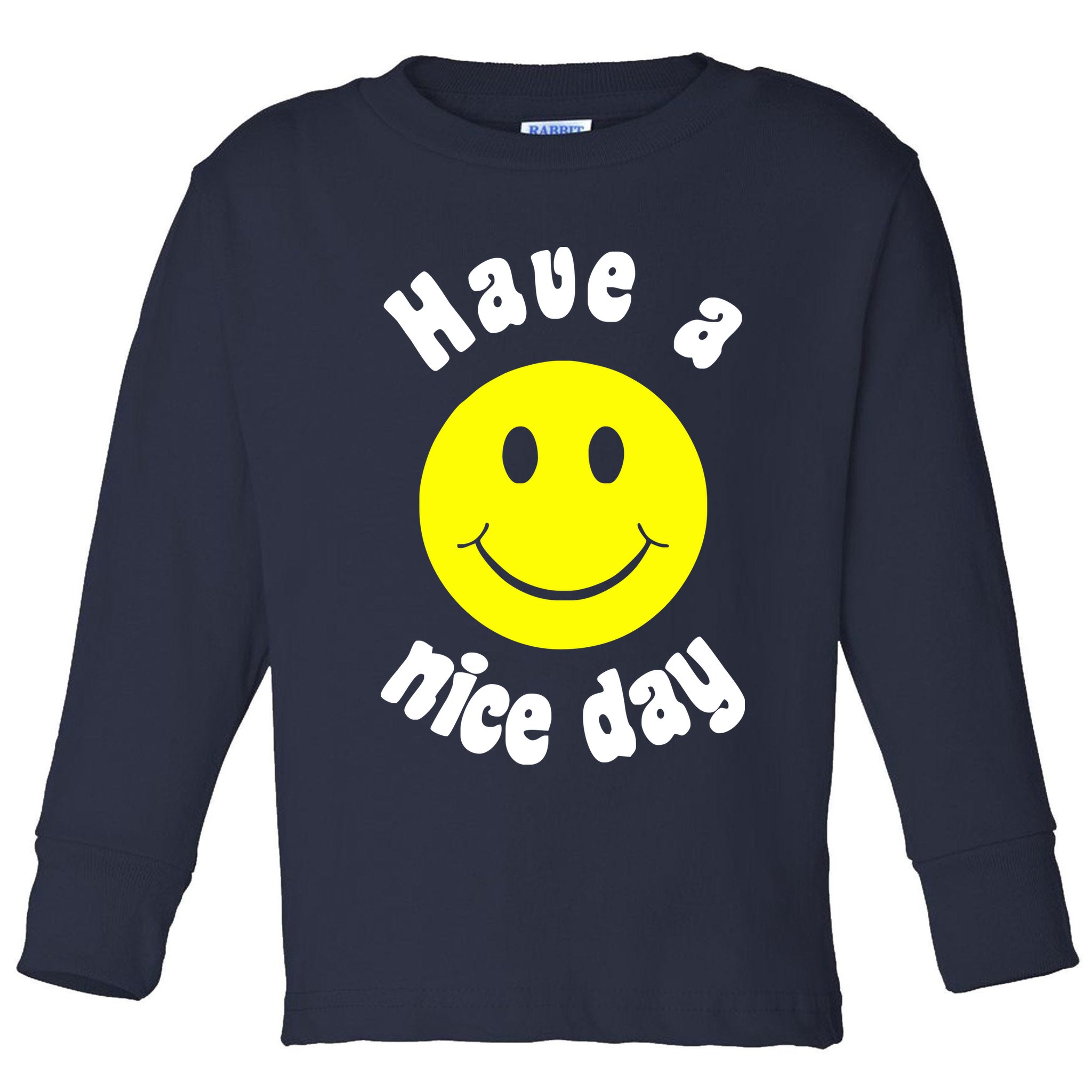 Have A Nice Day Toddler Long Sleeve Shirt