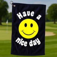 Have A Nice Day Golf Towel