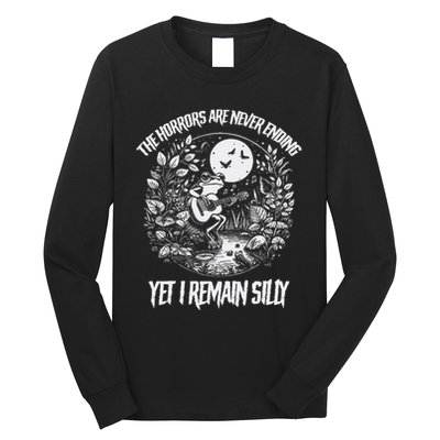 Horrors Are Never Ending Yet I Remain Silly Frog Long Sleeve Shirt