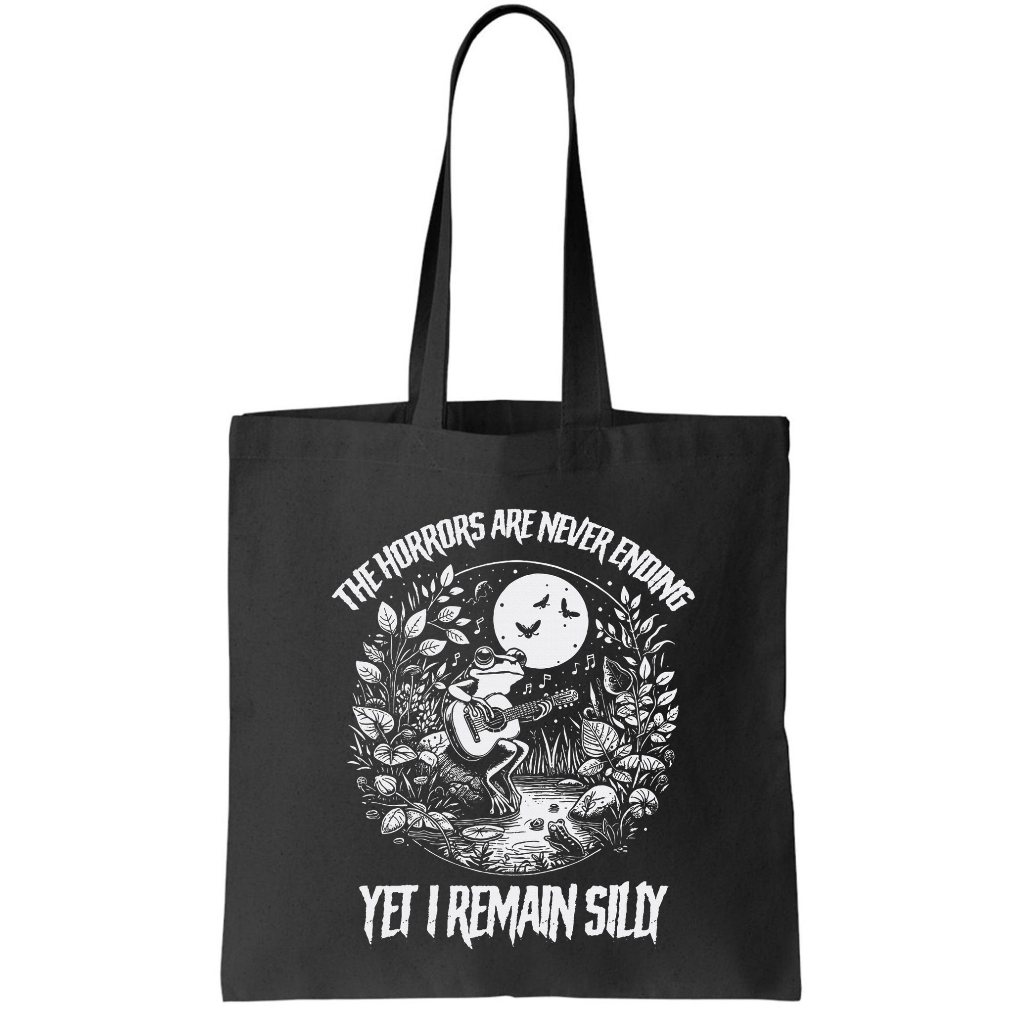 Horrors Are Never Ending Yet I Remain Silly Frog Bag
