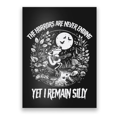 Horrors Are Never Ending Yet I Remain Silly Frog Poster