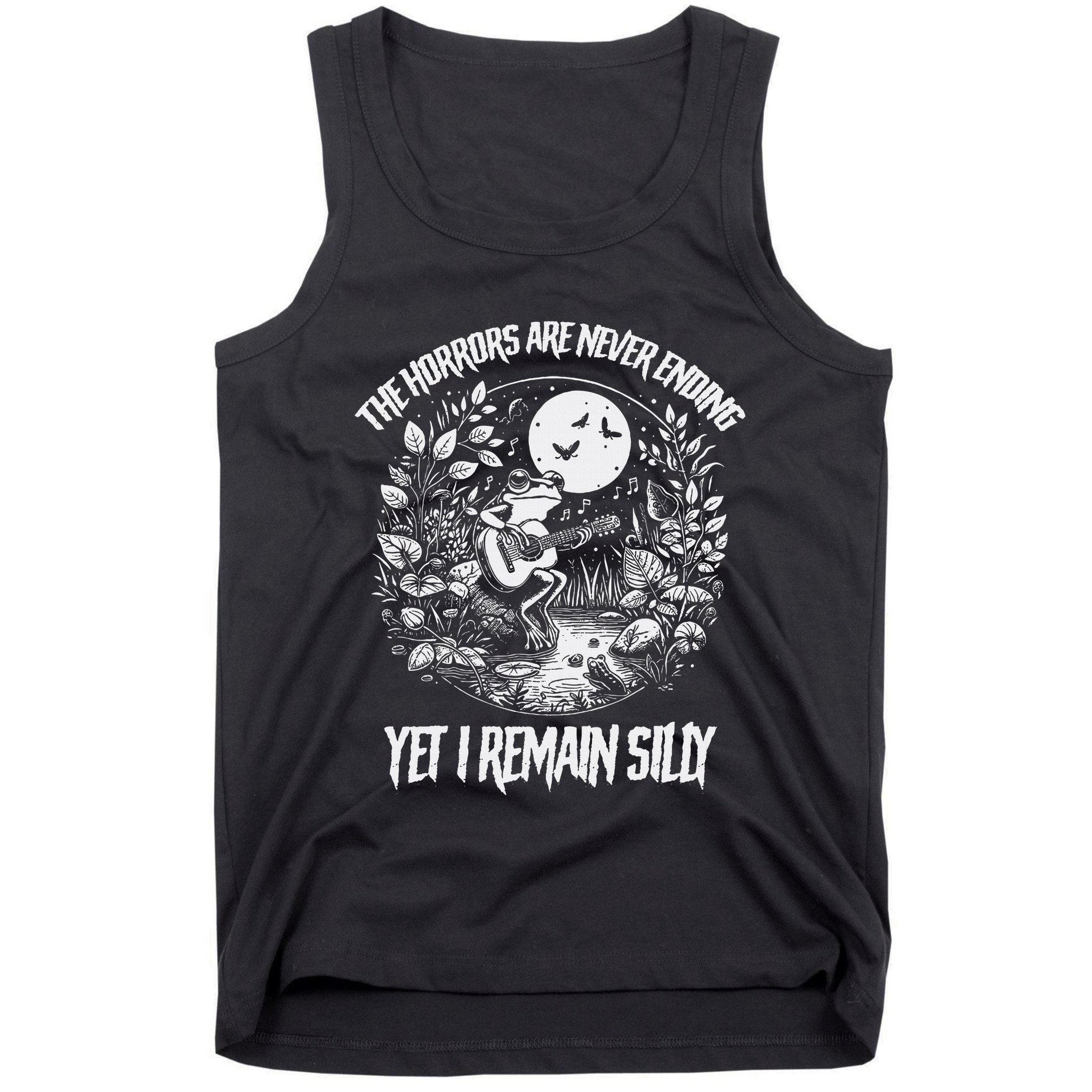 Horrors Are Never Ending Yet I Remain Silly Frog Tank Top