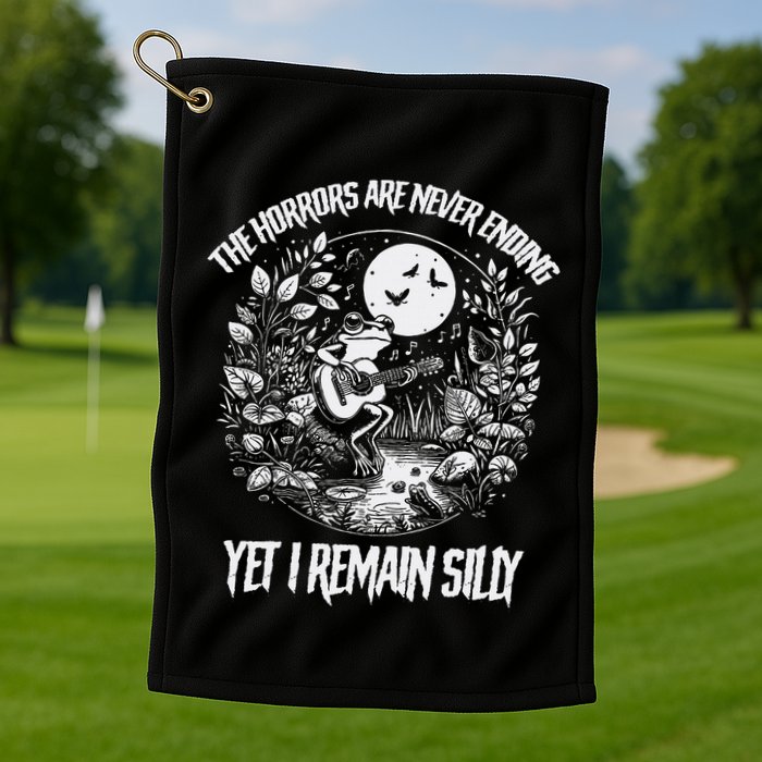 Horrors Are Never Ending Yet I Remain Silly Frog Golf Towel