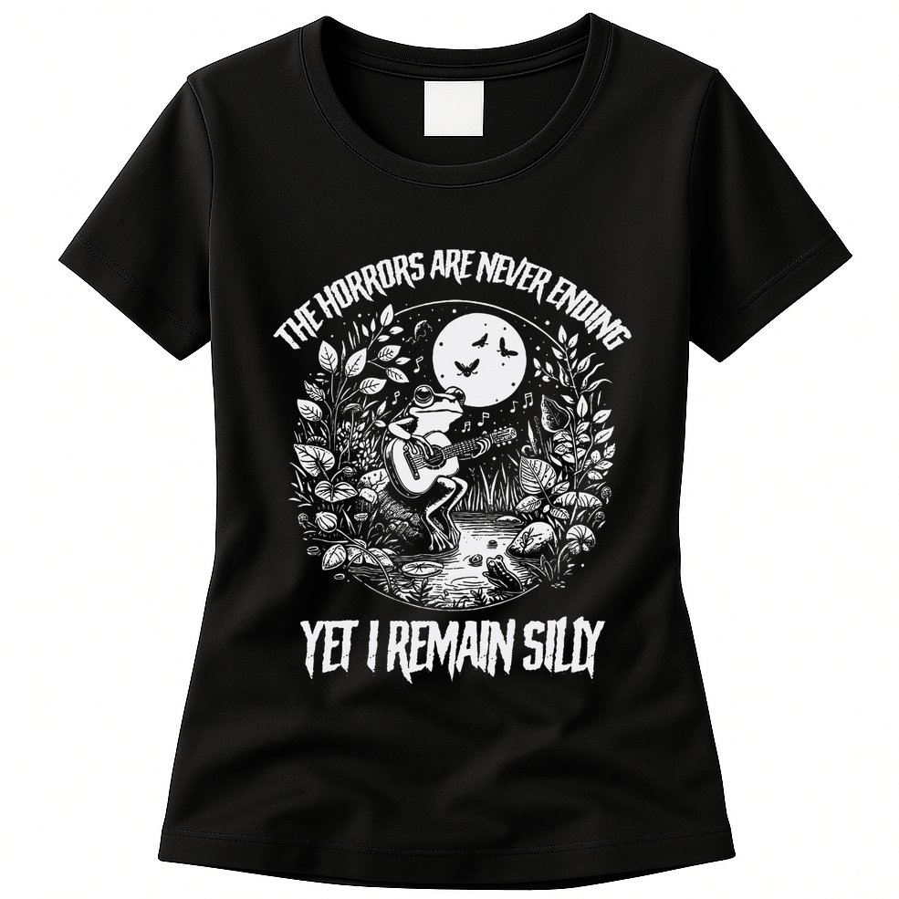 Horrors Are Never Ending Yet I Remain Silly Frog Womens T-Shirt