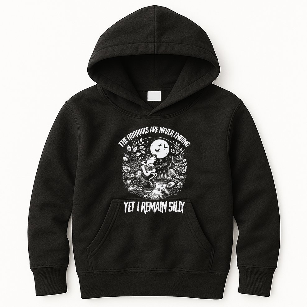 Horrors Are Never Ending Yet I Remain Silly Frog Kids Hoodie