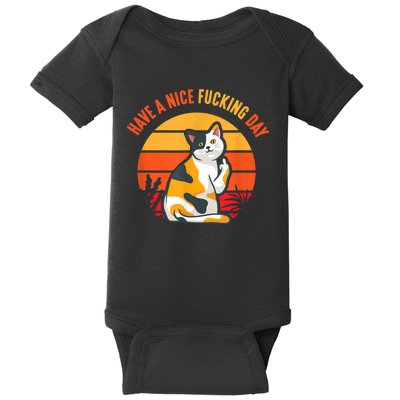 Have A Nice Fucking Day Cat Kitten Adult Raunchy Humor Baby Bodysuit