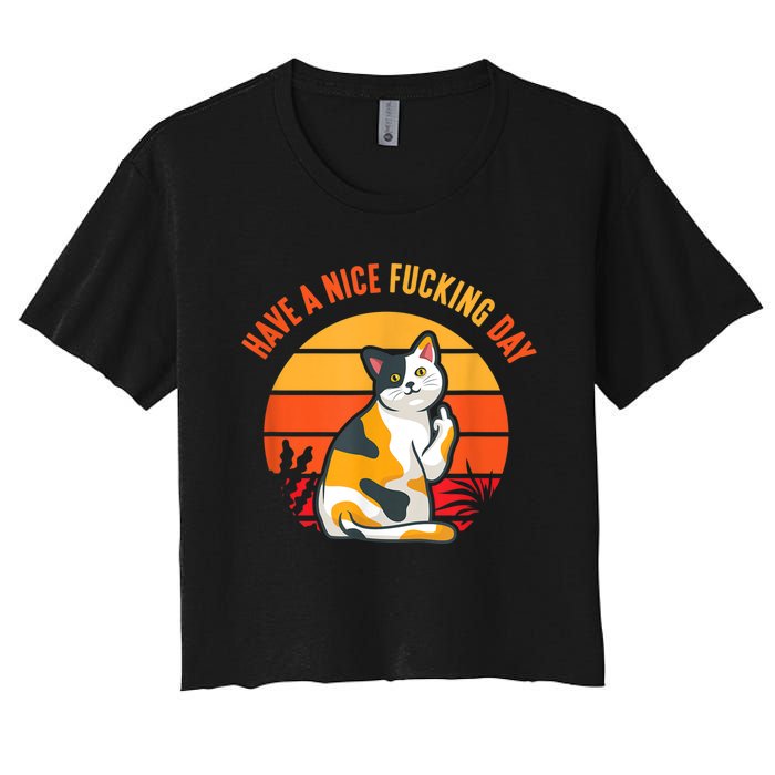 Have A Nice Fucking Day Cat Kitten Adult Raunchy Humor Women's Crop Top Tee