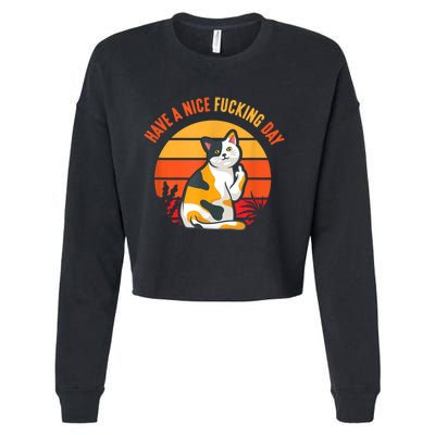 Have A Nice Fucking Day Cat Kitten Adult Raunchy Humor Cropped Pullover Crew