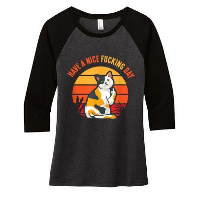 Have A Nice Fucking Day Cat Kitten Adult Raunchy Humor Women's Tri-Blend 3/4-Sleeve Raglan Shirt