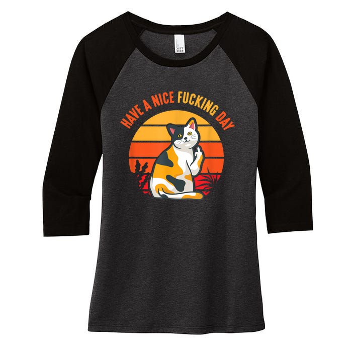 Have A Nice Fucking Day Cat Kitten Adult Raunchy Humor Women's Tri-Blend 3/4-Sleeve Raglan Shirt