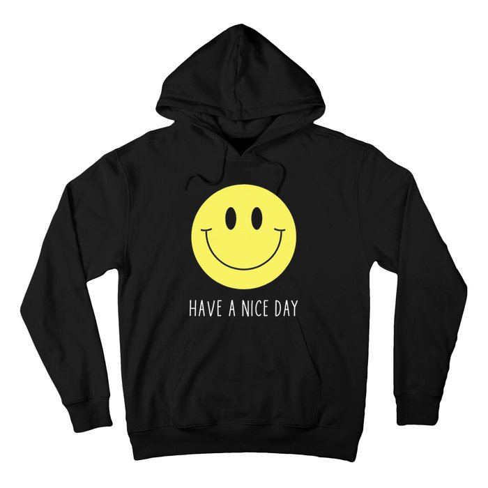 Have A Nice Day Funny Yellow Smile Face Smiling Face Hoodie