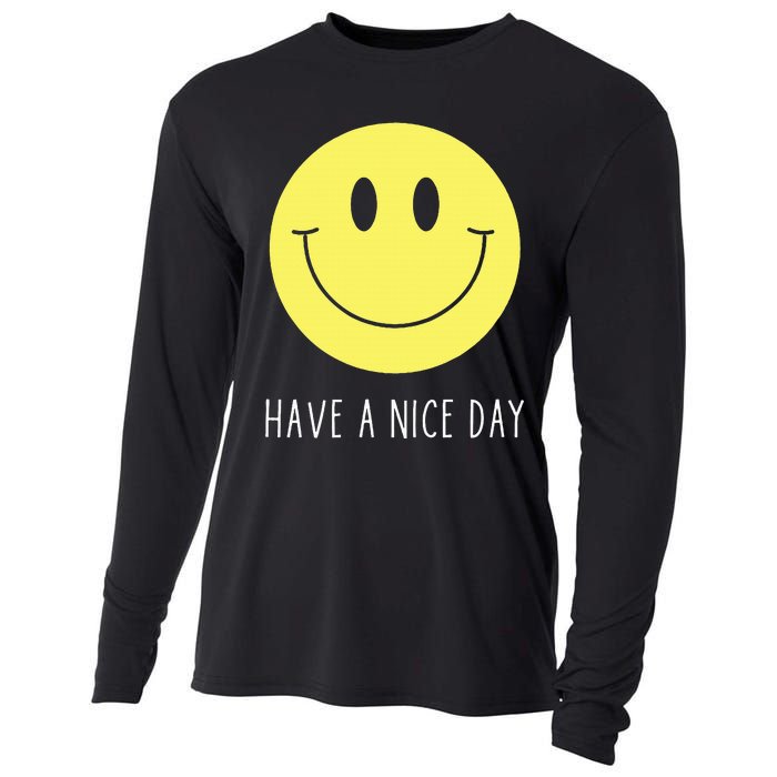 Have A Nice Day Funny Yellow Smile Face Smiling Face Cooling Performance Long Sleeve Crew