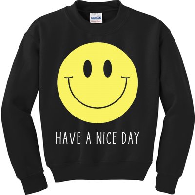 Have A Nice Day Funny Yellow Smile Face Smiling Face Kids Sweatshirt