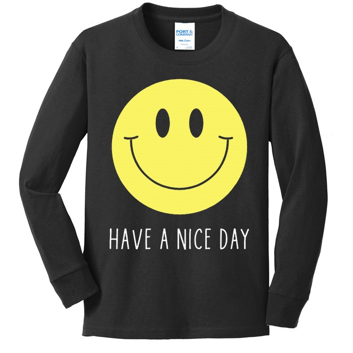 Have A Nice Day Funny Yellow Smile Face Smiling Face Kids Long Sleeve Shirt