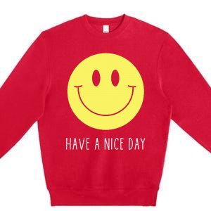 Have A Nice Day Funny Yellow Smile Face Smiling Face Premium Crewneck Sweatshirt