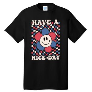 Have A Nice Day 4th Of July Funny Smiley Flower Red White Blue Tall T-Shirt