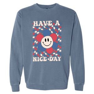 Have A Nice Day 4th Of July Funny Smiley Flower Red White Blue Garment-Dyed Sweatshirt