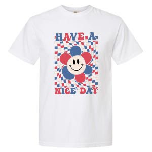 Have A Nice Day 4th Of July Funny Smiley Flower Red White Blue Garment-Dyed Heavyweight T-Shirt