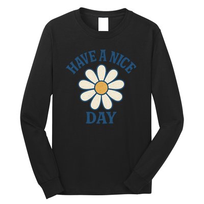 Have a Nice Day Long Sleeve Shirt