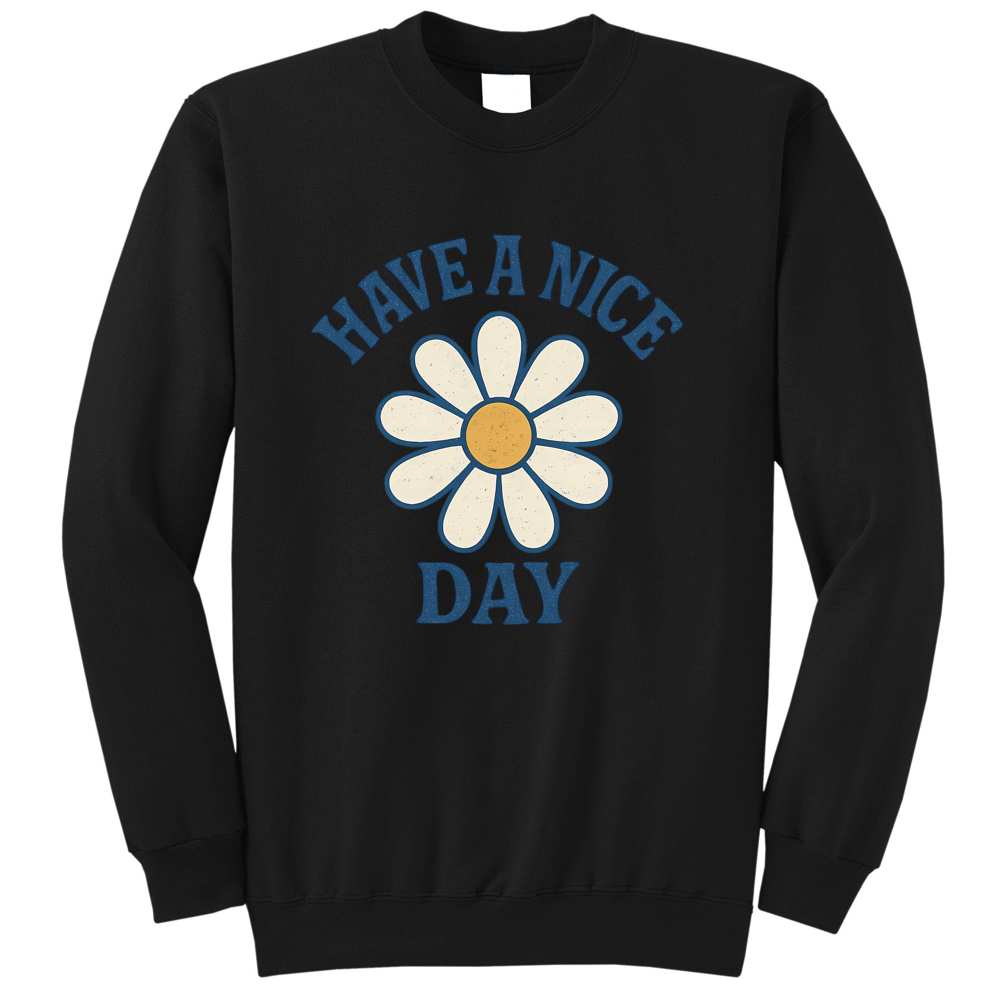 Have a Nice Day Sweatshirt