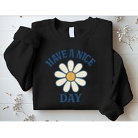 Have a Nice Day Sweatshirt