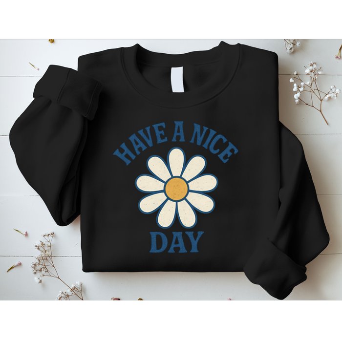 Have a Nice Day Sweatshirt