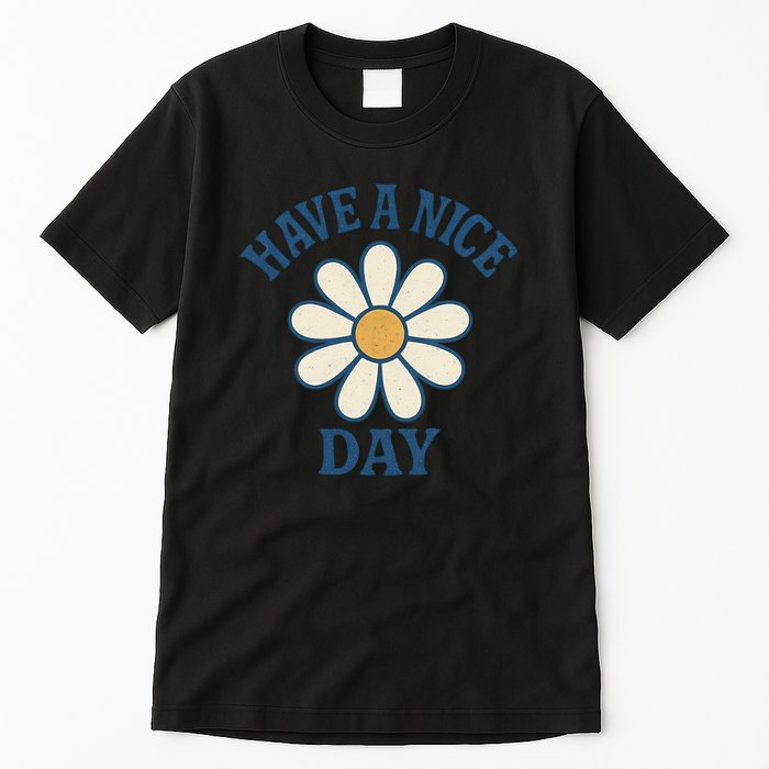 Have a Nice Day Tall T-Shirt