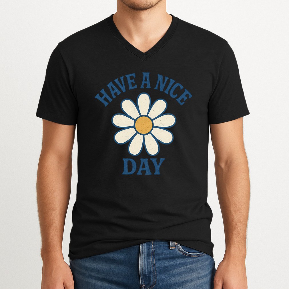 Have a Nice Day V-Neck T-Shirt