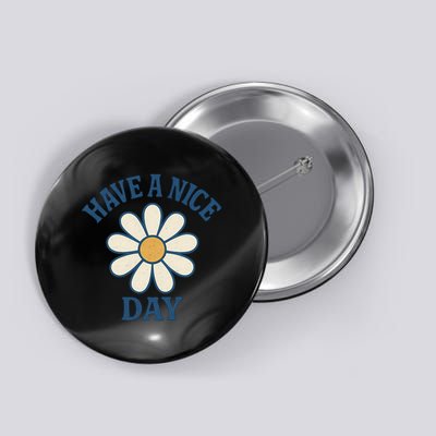 Have a Nice Day Button
