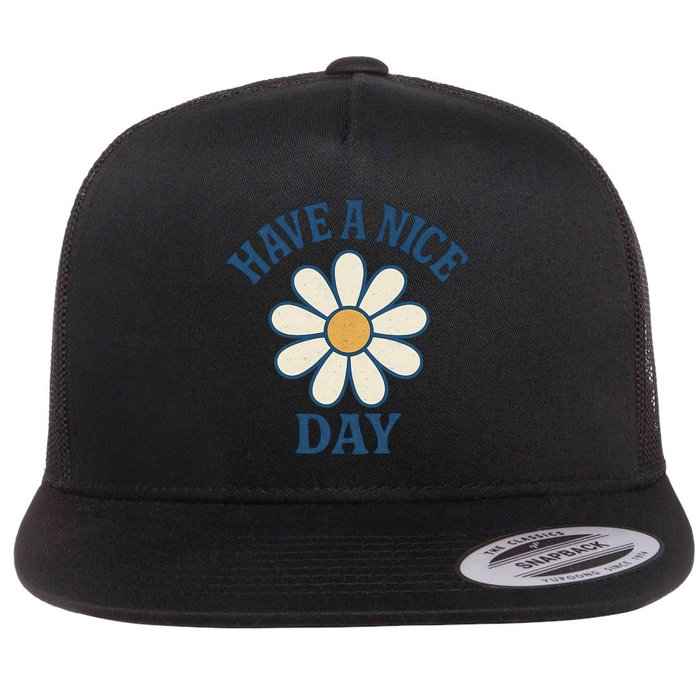 Have a Nice Day Flat Bill Trucker Hat