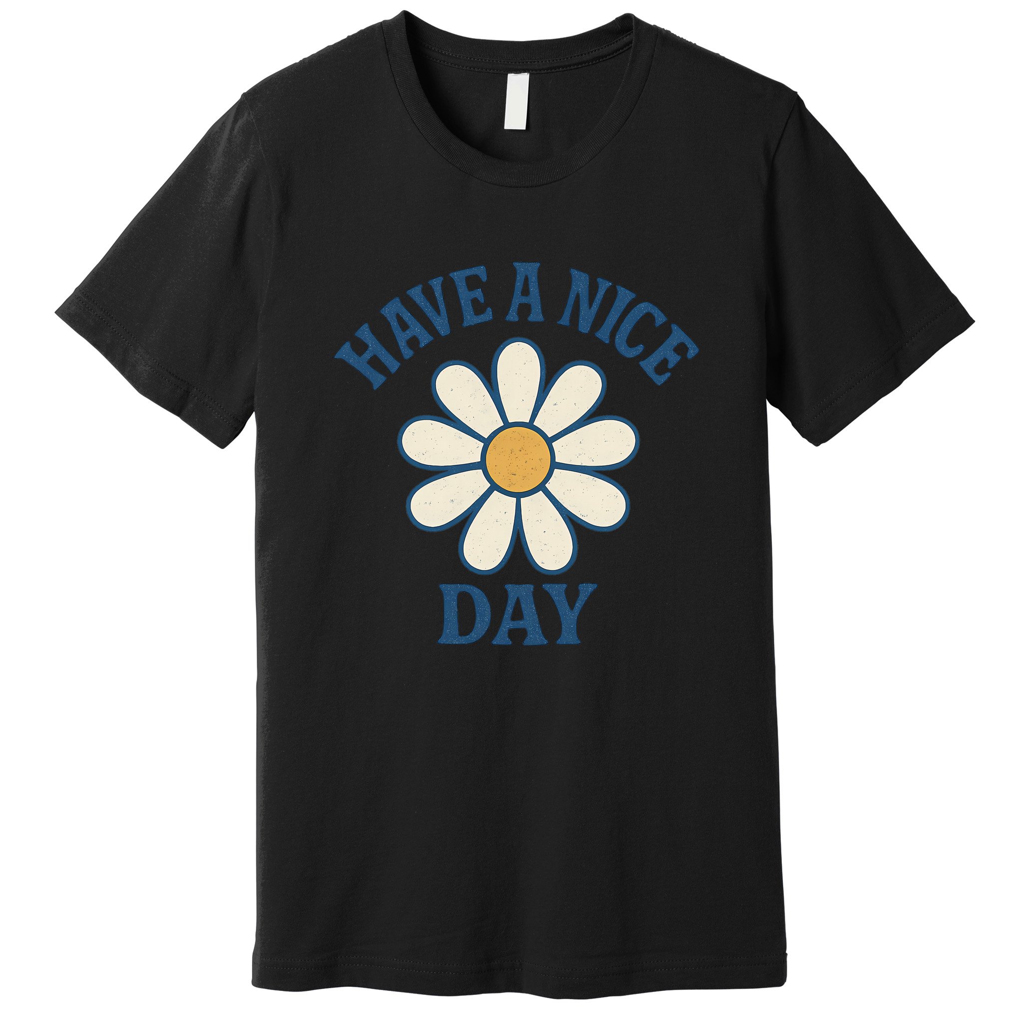 Have a Nice Day Premium T-Shirt