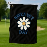 Have a Nice Day Golf Towel