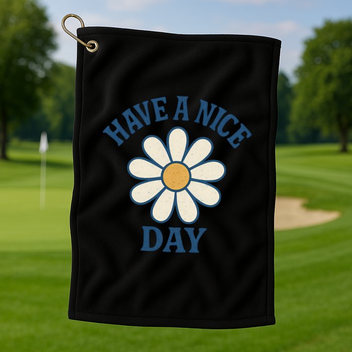 Have a Nice Day Golf Towel