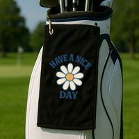 Have a Nice Day Golf Towel