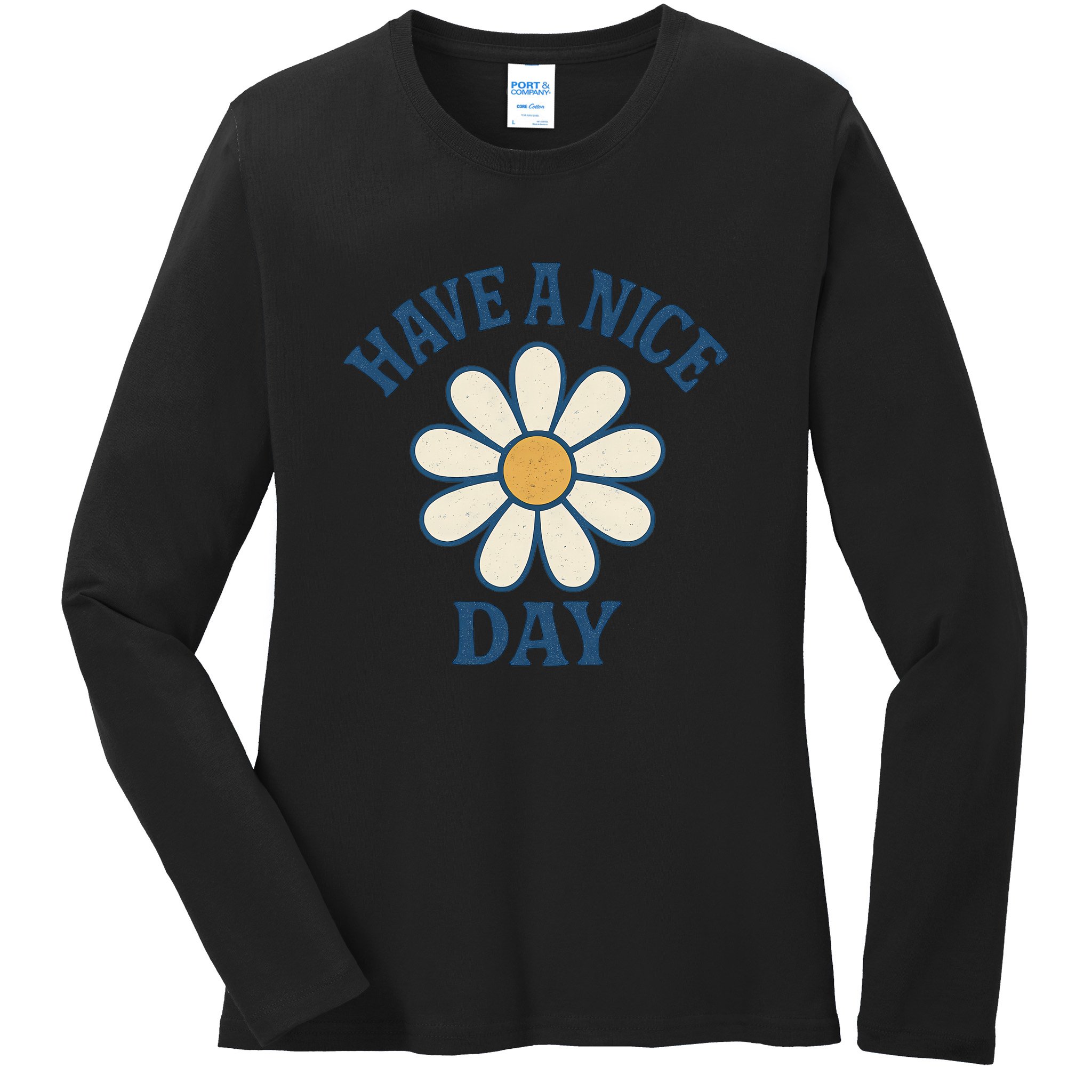 Have a Nice Day Ladies Long Sleeve Shirt