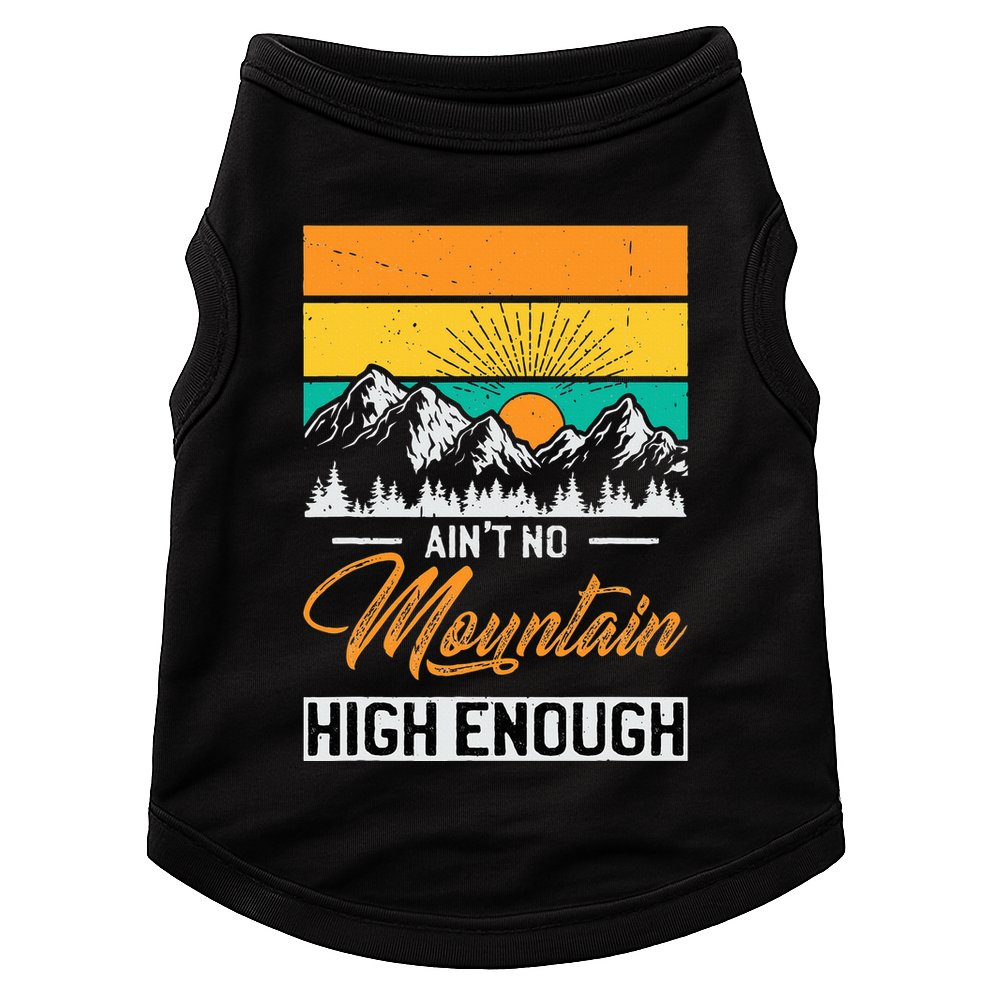 Hiker Aint No Mountain High Enough Hiking Trip Hiker Doggie Tank