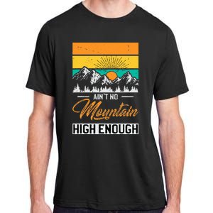 Hiker Aint No Mountain High Enough Hiking Trip Hiker Adult ChromaSoft Performance T-Shirt