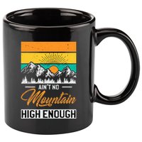 Hiker Aint No Mountain High Enough Hiking Trip Hiker 11oz C Handle Ceramic Mug