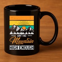 Hiker Aint No Mountain High Enough Hiking Trip Hiker 11oz C Handle Ceramic Mug