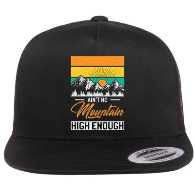 Hiker Aint No Mountain High Enough Hiking Trip Hiker Flat Bill Trucker Hat