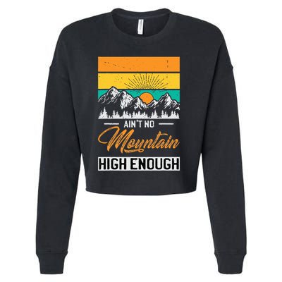 Hiker Aint No Mountain High Enough Hiking Trip Hiker Cropped Pullover Crew