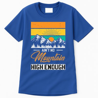 Hiker Aint No Mountain High Enough Hiking Trip Hiker Tall T-Shirt