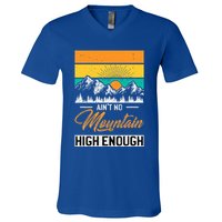Hiker Aint No Mountain High Enough Hiking Trip Hiker V-Neck T-Shirt