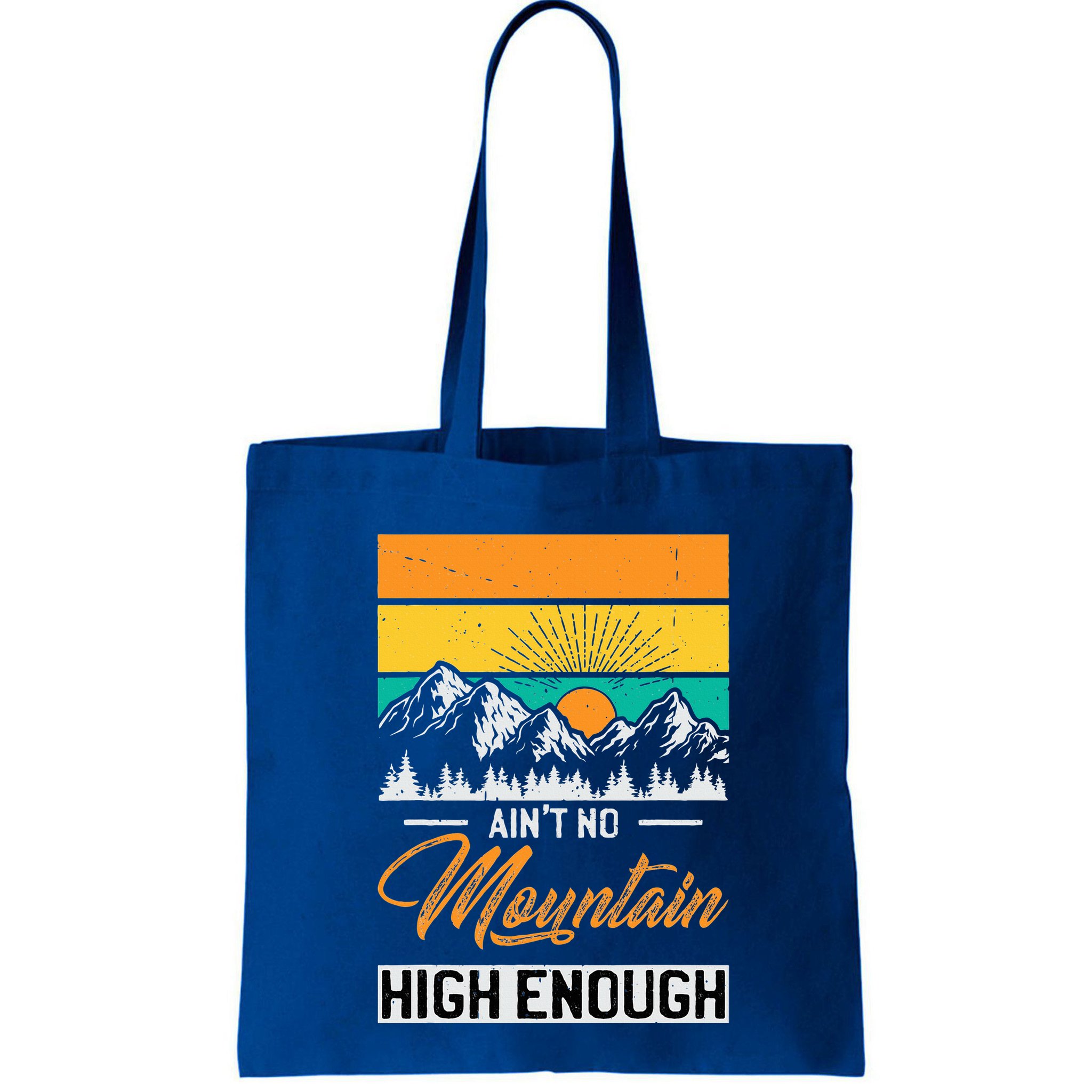 Hiker Aint No Mountain High Enough Hiking Trip Hiker Bag