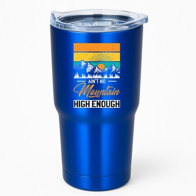 Hiker Aint No Mountain High Enough Hiking Trip Hiker Tumbler